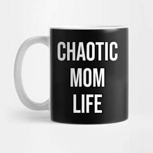 Chaotic Mom Life Mug